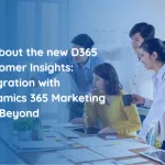 Understanding Microsoft D365 Customer Insights
