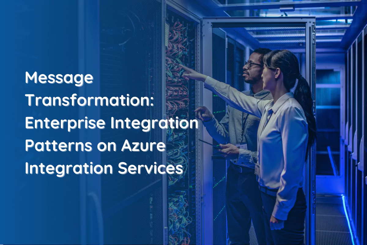 Message Transformation: Enterprise Integration Patterns on Azure Integration Services 