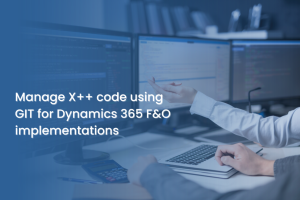 Manage X++ code using GIT for Dynamics 365 F&O implementations