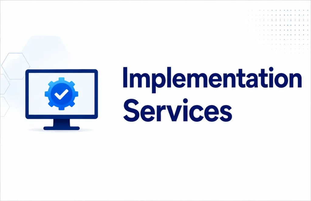 Computer monitor displaying a gear with a checkmark icon next to the text “Implementation Services,” indicating system setup and execution.